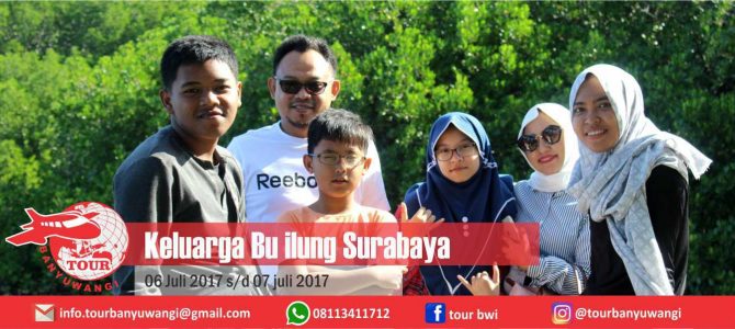 Keluarga Bu Ilung (Surabaya) Trip to Banyuwangi