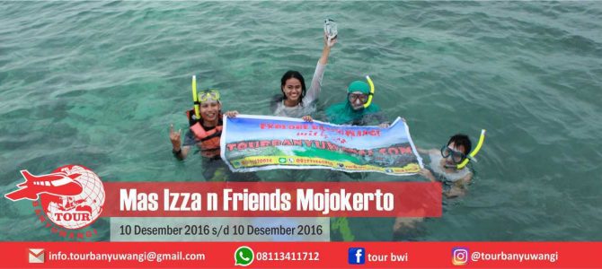 Mas Izza n Friends Mojokerto Trip to Banyuwangi with Tour Banyuwangi